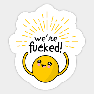 We're F'ed Sticker